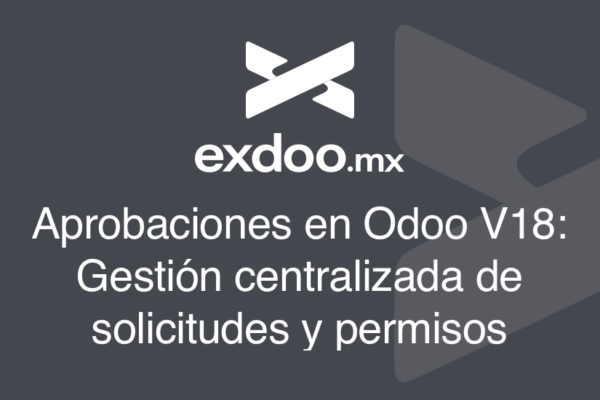 Aprobaciones en Odoo V18: Gestión centralizada de solicitudes y permisos