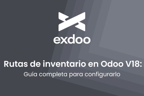 Rutas de inventario en Odoo V18: Guía completa para configurarlo.