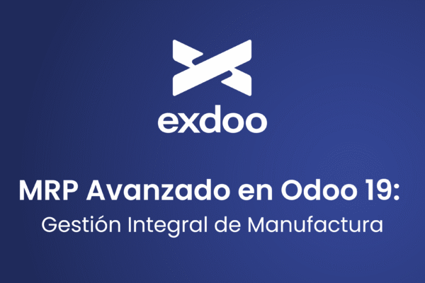 MRP Avanzado en Odoo 19: Gestión integral de manufactura