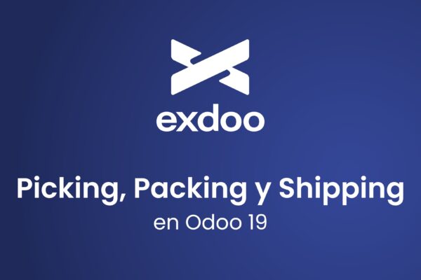 Picking, Packing y Shipping en Odoo 19: Cómo gestionar el proceso completo de preparación y envío de pedidos