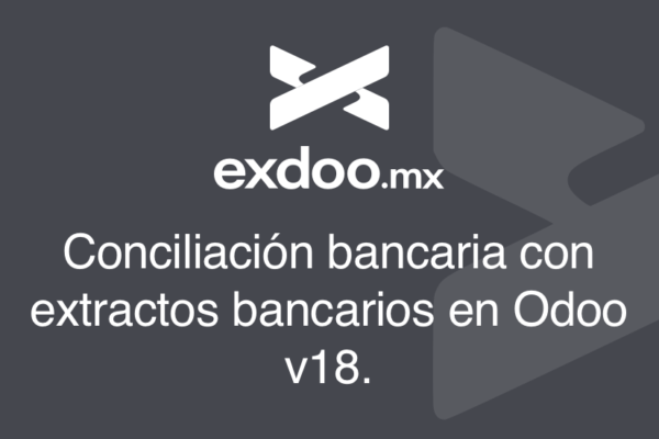 Conciliación bancaria con extractos bancarios en Odoo v18.