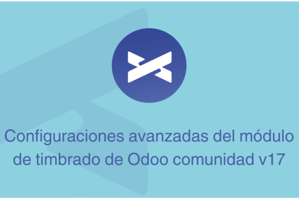 Configuraciones avanzadas del módulo de timbrado de Odoo comunidad v18