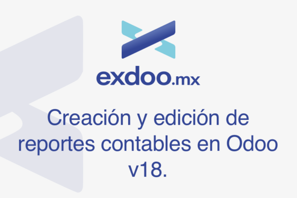 Creación y edición de reportes contables en Odoo v18.