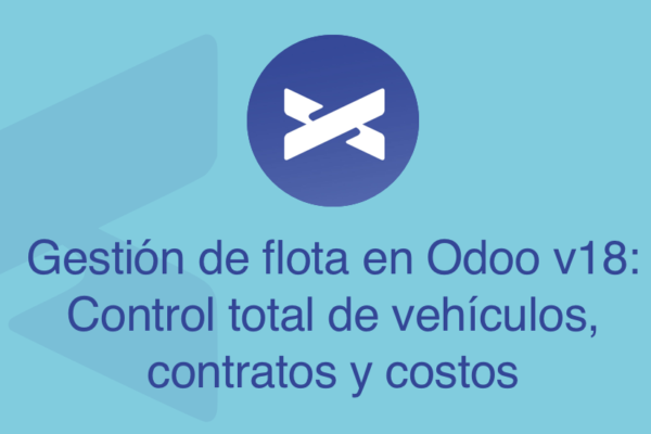 Gestión de flota en Odoo v18: Control total de vehículos, contratos y costos