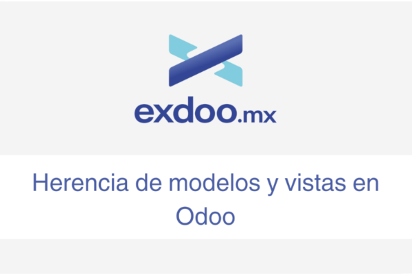 Herencia de modelos y vistas en Odoo