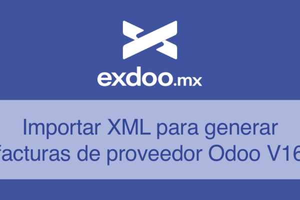 Importar XML para generar facturas de proveedor Odoo V16