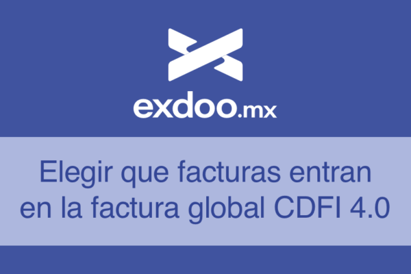 Elegir facturas para la facturación global CFDI 4.0