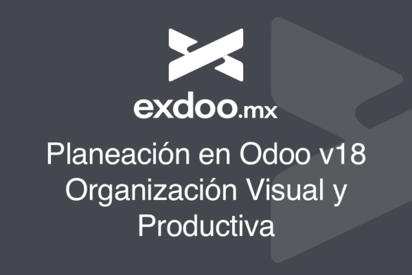 Planeación en Odoo v18: Organización visual y productiva